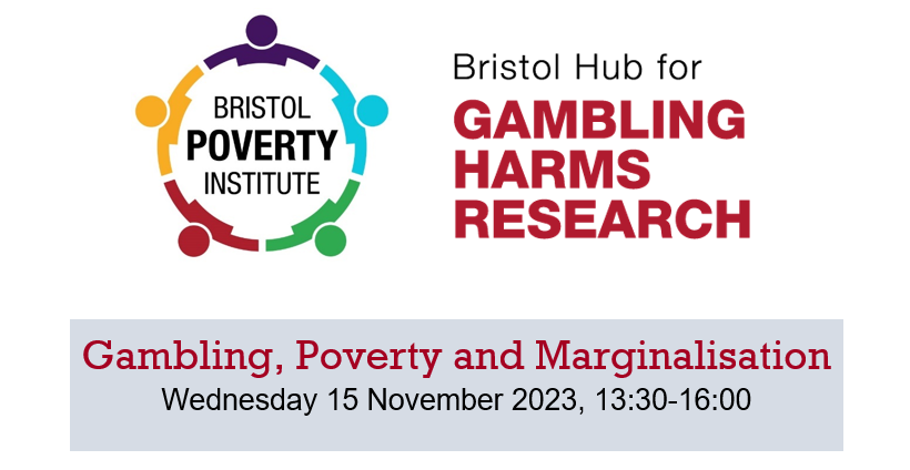 Joint event with the Bristol Poverty Institute.  Gambling, Poverty and Marginalisation